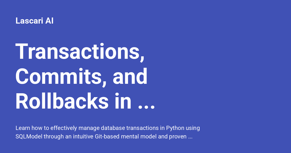 Transactions, Commits, and Rollbacks in SQLModel: A Mental Model That ...
